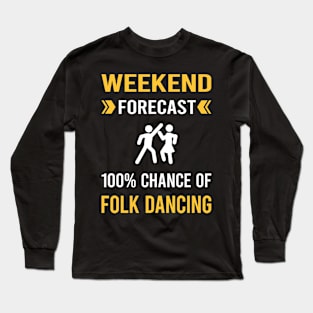 Weekend Forecast Folk Dancing Dance Dancer Long Sleeve T-Shirt